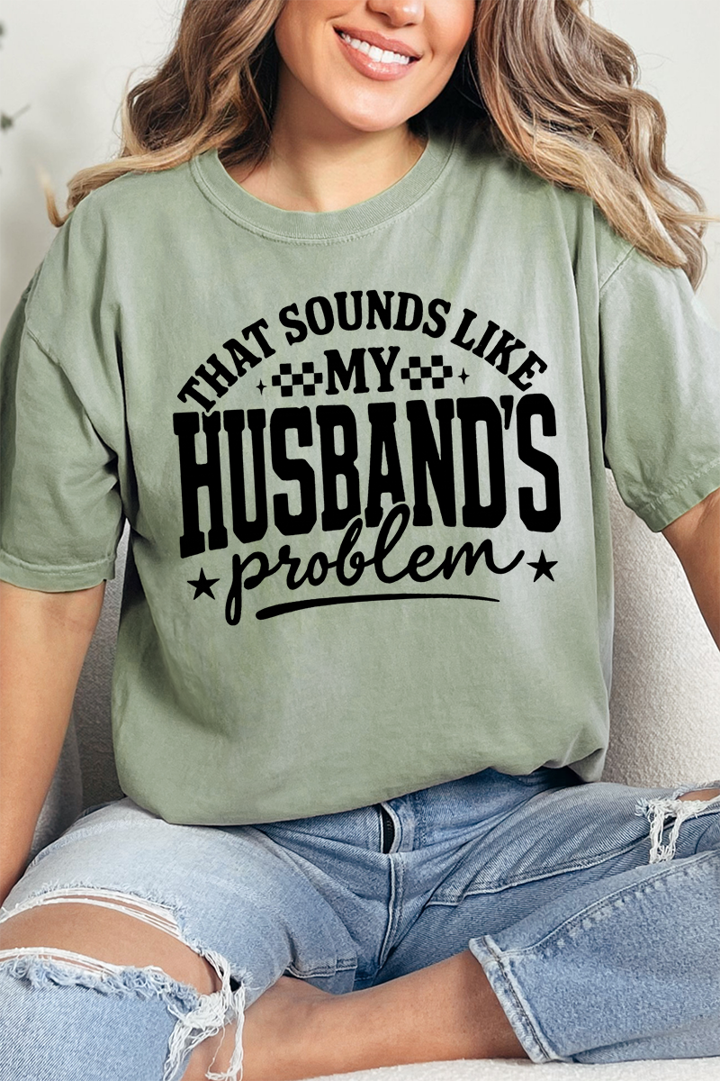 Husband's Problem Comfort Colors Adult Ring-Spun Cotton Tee